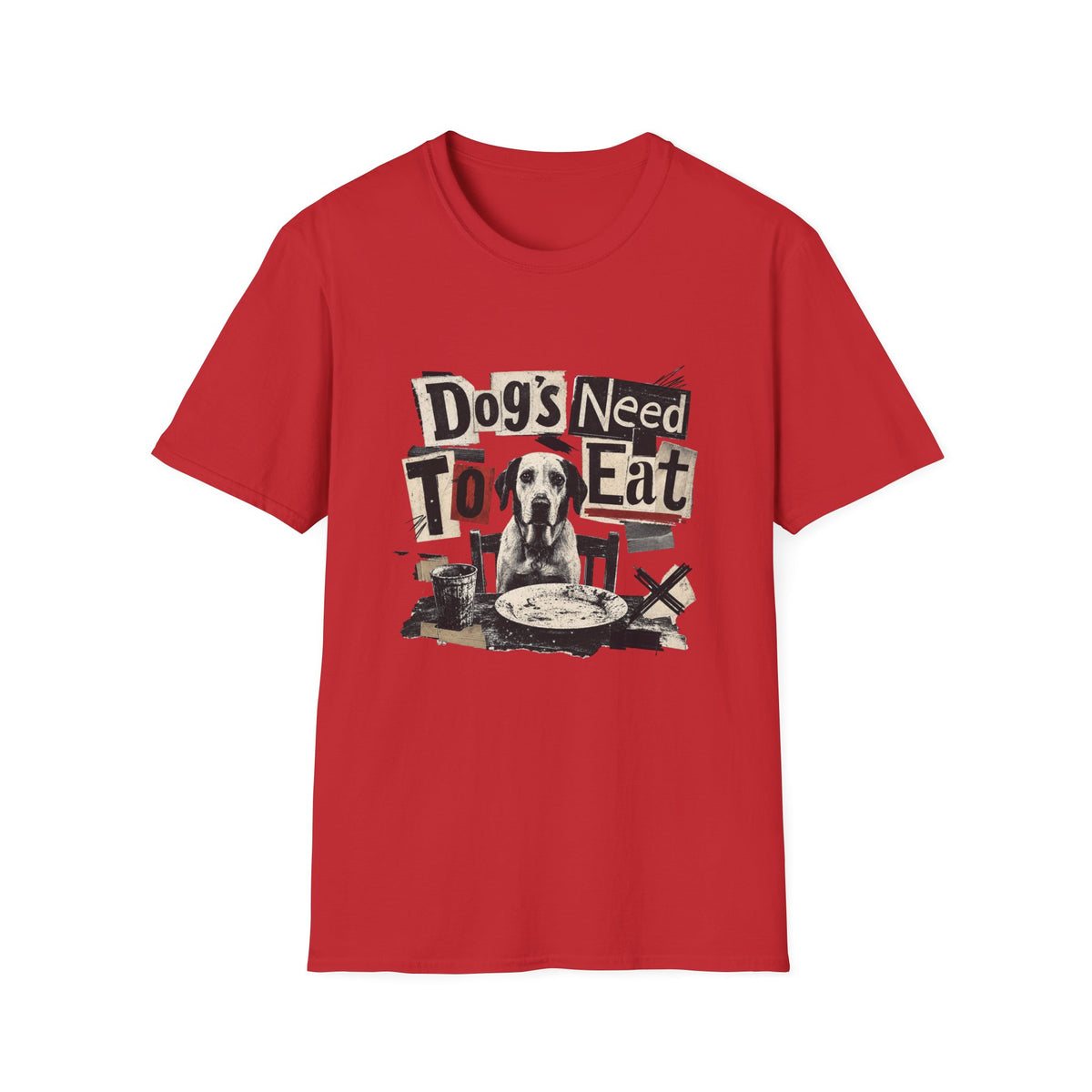 Dog's Need to Eat T-Shirt — Funny Rescue Dog Graphic Tee for Pet Lovers