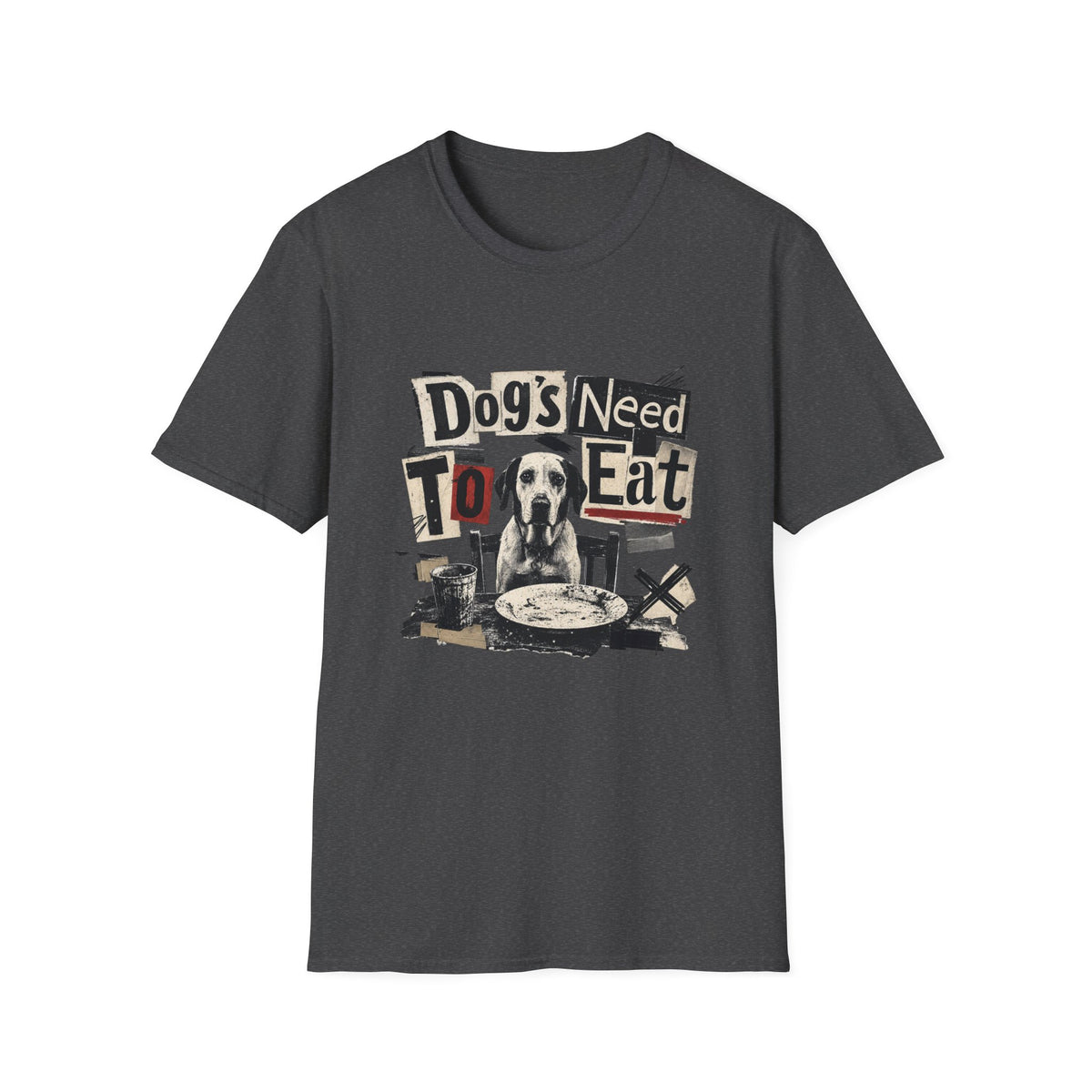Dog's Need to Eat T-Shirt — Funny Rescue Dog Graphic Tee for Pet Lovers