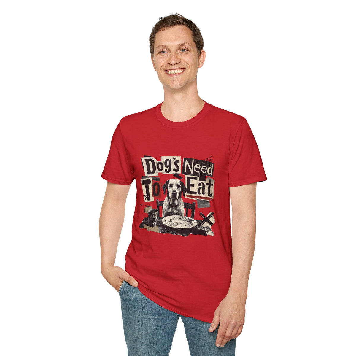 Dog's Need to Eat T-Shirt — Funny Rescue Dog Graphic Tee for Pet Lovers
