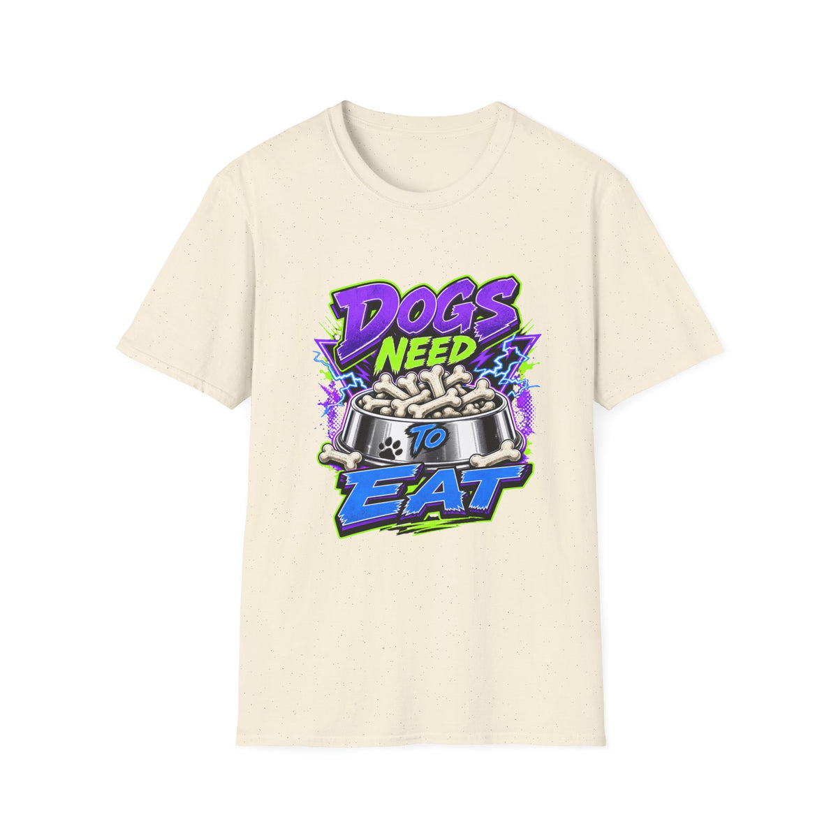 Dogs Need to Eat T-Shirt