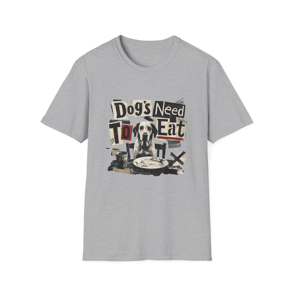 Dog's Need to Eat T-Shirt — Funny Rescue Dog Graphic Tee for Pet Lovers