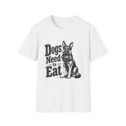 Dogs Need to Eat T-Shirt — Funny Dog Lover Graphic Tee