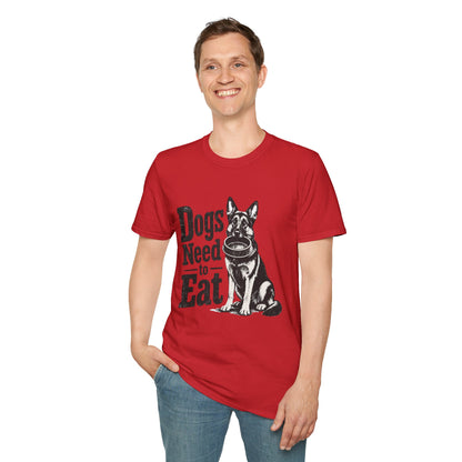 Dogs Need to Eat T-Shirt — Funny Dog Lover Graphic Tee