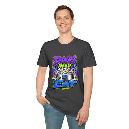 Dogs Need to Eat T-Shirt