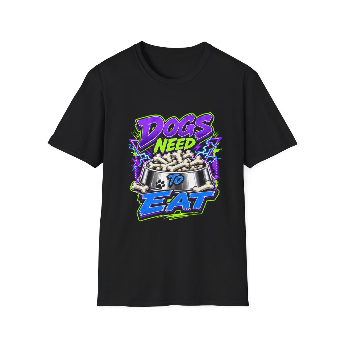 Dogs Need to Eat T-Shirt
