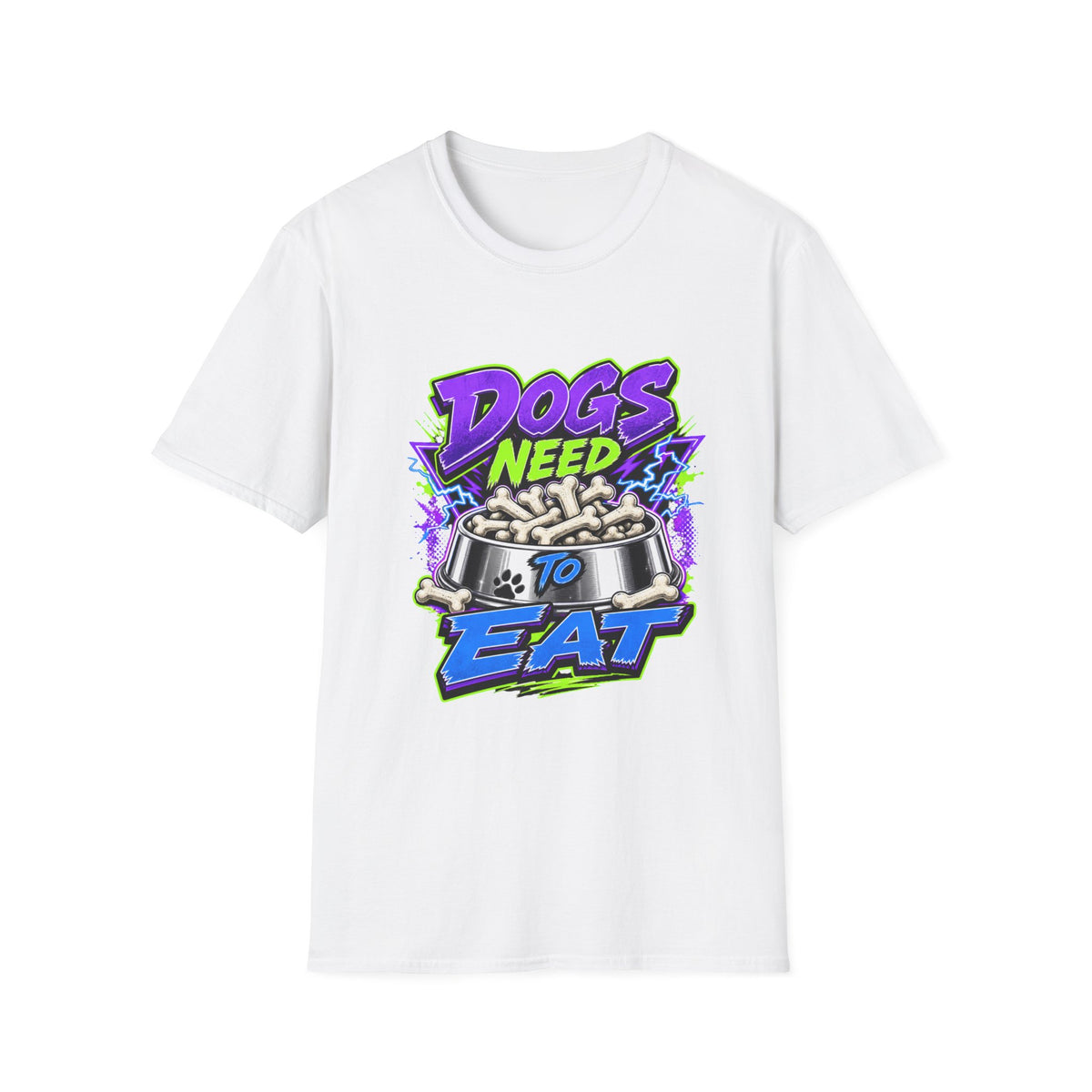 Dogs Need to Eat T-Shirt