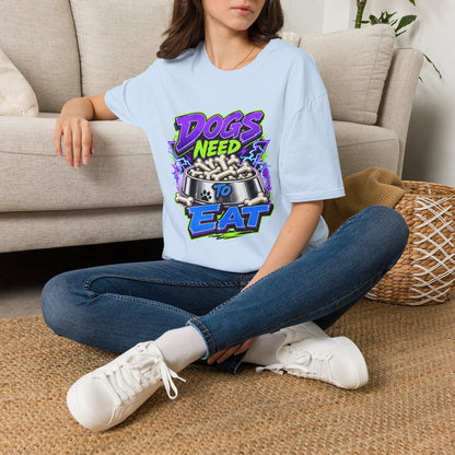 Dogs Need to Eat T-Shirt