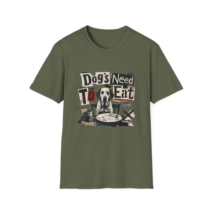 Dog's Need to Eat T-Shirt — Funny Rescue Dog Graphic Tee for Pet Lovers