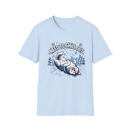 Need to Chill Out T-Shirt — Relaxed Husky Winter Snow Design