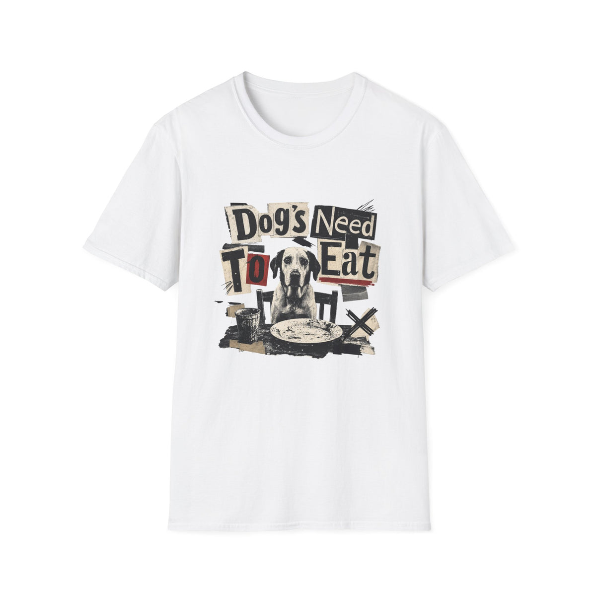 Dog's Need to Eat T-Shirt — Funny Rescue Dog Graphic Tee for Pet Lovers