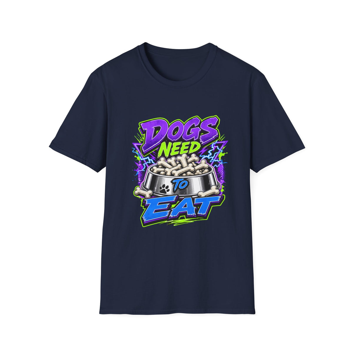 Dogs Need to Eat T-Shirt