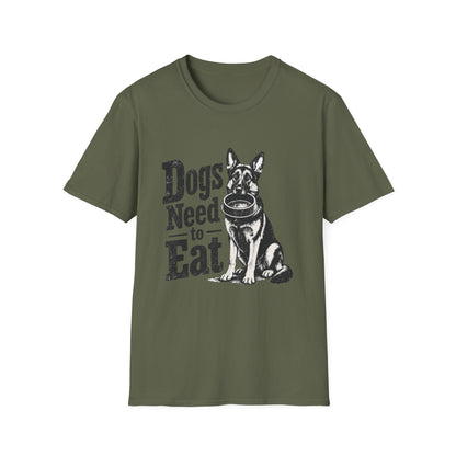 Dogs Need to Eat T-Shirt — Funny Dog Lover Graphic Tee